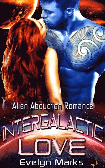 Evelyn Marks - Intergalactic Love : Alien Abduction Romance, E-bok