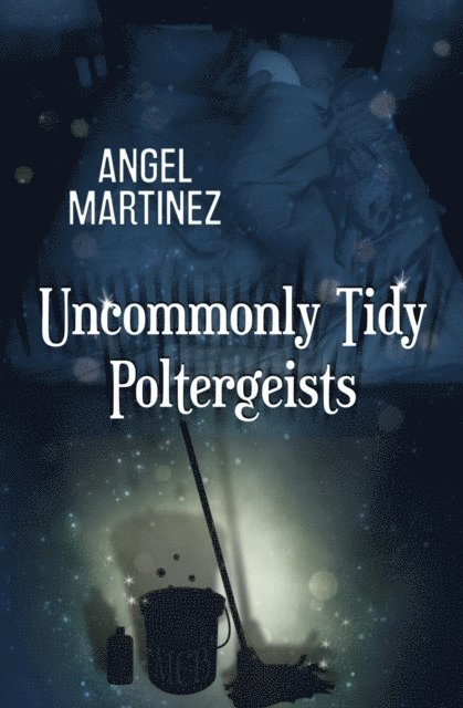 Angel Martinez - Uncommonly Tidy Poltergeists, E-bok. Tillgänglighet: Lägg i varukorg