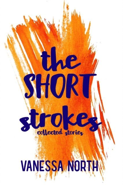 Vanessa North - Short Strokes: Collected Stories, E-bok. Tillgänglighet: Lägg i varukorg