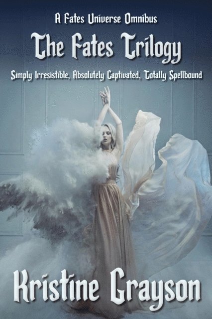 Kristine Grayson - Fates Trilogy: A Fates Universe Omnibus, E-bok