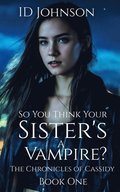 So You Think Your Sister's a Vampire?