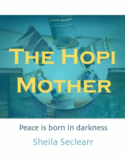 Sheila Seclearr - Hopi Mother: Peace is Born in Darkness, E-bok. Tillgänglighet: Lägg i varukorg