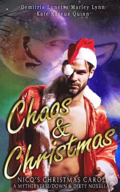 Demitria Lunetta, Marley Lynn, Kate Karyus Quinn - Chaos & Christmas: Nico's Christmas Carol, E-bok