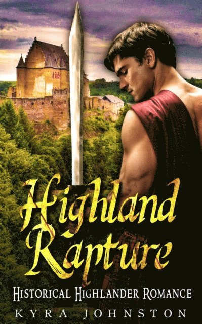 Kyra Johnston - Highland Rapture - Historical Highlander Romance, E-bok