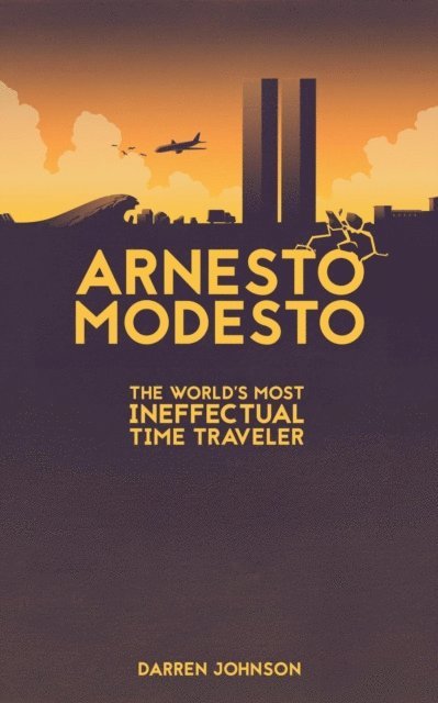 Darren Johnson - Arnesto Modesto: The World's Most Ineffectual Time Traveler, E-bok