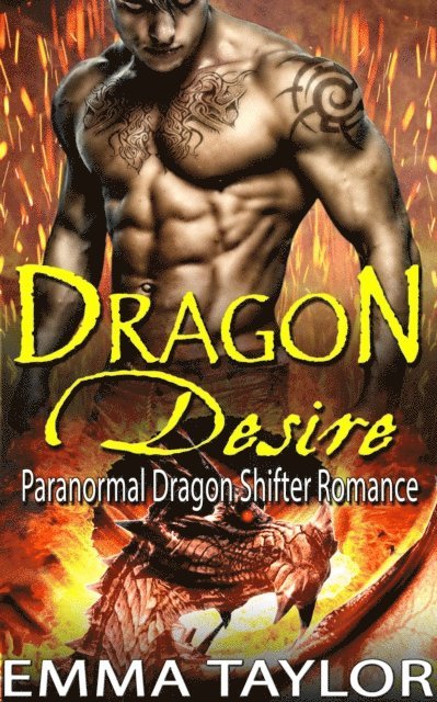 Emma Taylor - Dragon Desire (Paranormal Dragon Shifter Romance), E-bok