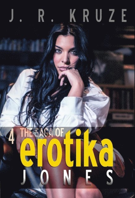 S. H. Marpel, J. R. Kruze - Saga of Erotika Jones 04, E-bok