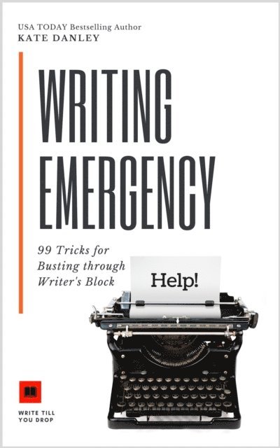 Kate Danley - Writing Emergency - 99 Tricks for Busting Through Writer's Block, E-bok