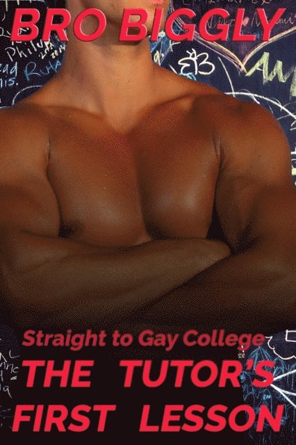 Bro Biggly - Straight to Gay College: The Tutor's First Lesson, E-bok