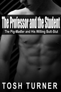 Professor and the Student: The Pig-Master and His Willing Butt-Slut