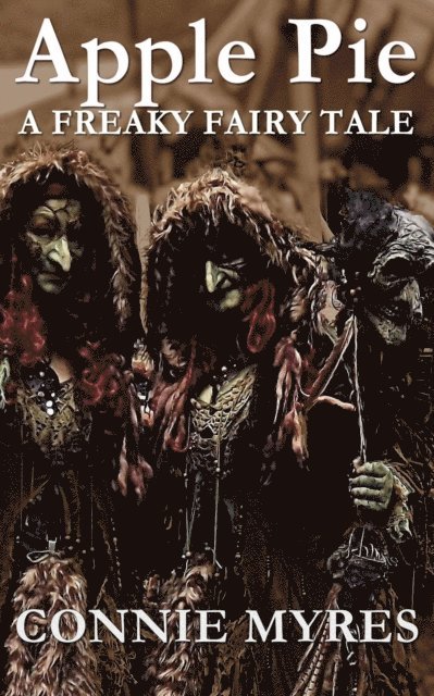 Connie Myres - Apple Pie: A Freaky Fairy Tale, E-bok