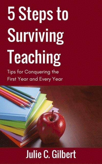 Julie C. Gilbert - 5 Steps to Surviving Teaching, E-bok. Tillgänglighet: Lägg i varukorg