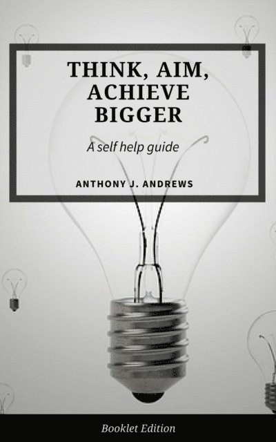 Anthony J. Andrews - Think, Aim, Achieve Bigger, E-bok. Tillgänglighet: Lägg i varukorg