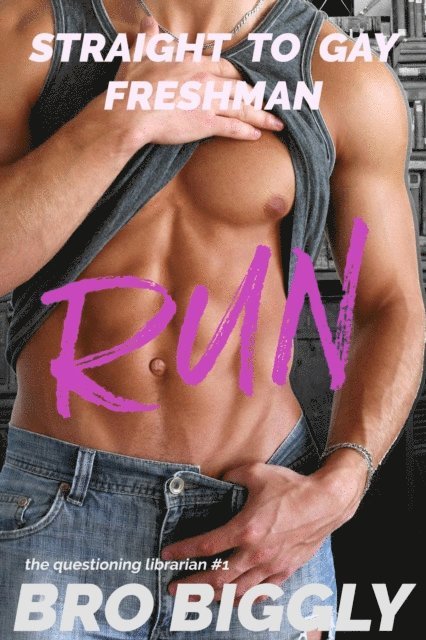 Bro Biggly - Run: Straight to Gay Freshman, E-bok