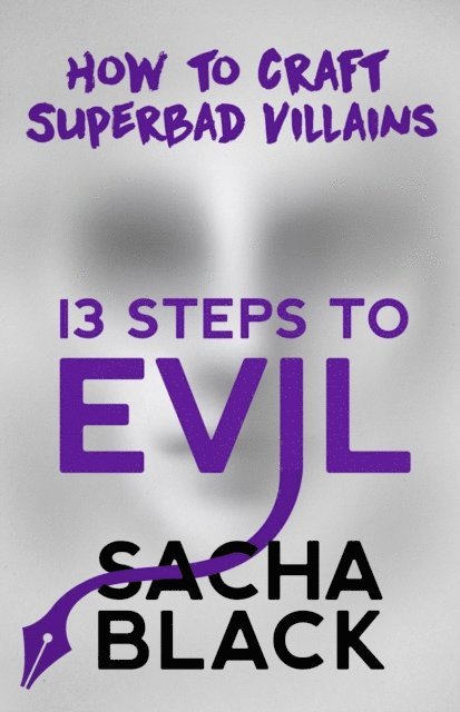Sacha Black - 13 Steps To Evil - How To Craft Superbad Villains, E-bok