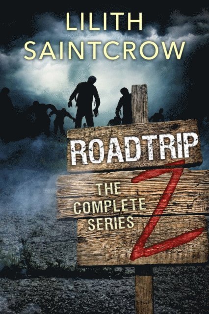 Lilith Saintcrow - Complete Roadtrip Z, E-bok
