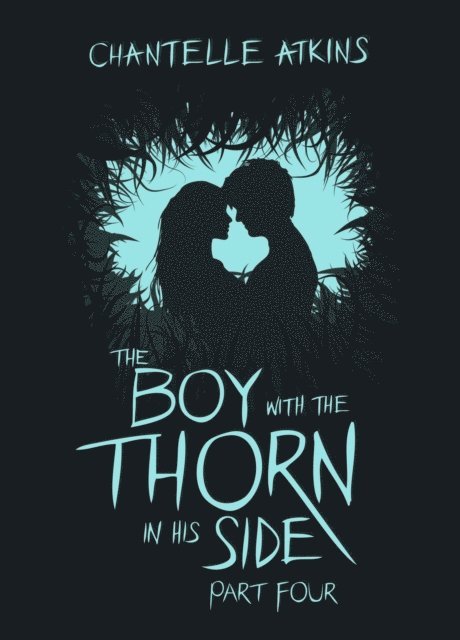 Chantelle Atkins - Boy With The Thorn In His Side - Part Four, E-bok