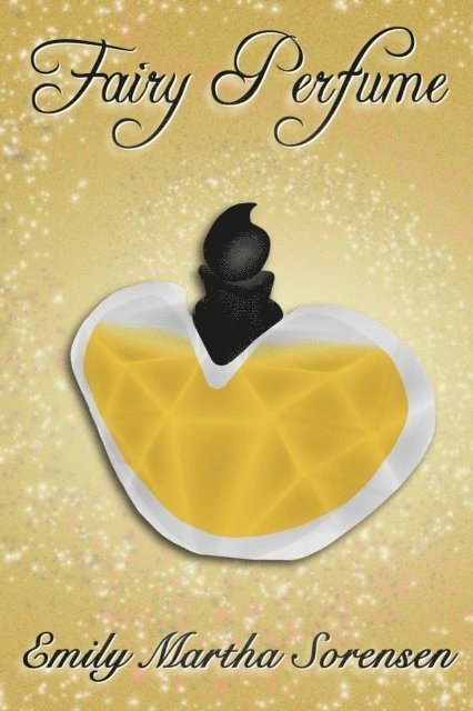Emily Martha Sorensen - Fairy Perfume, E-bok