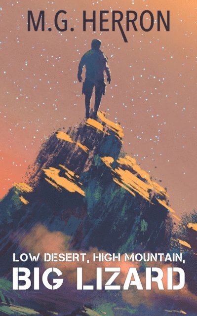 M.G. Herron - Low Desert, High Mountain, Big Lizard: A Post-Apocalyptic Story, E-bok. Tillgänglighet: Lägg i varukorg