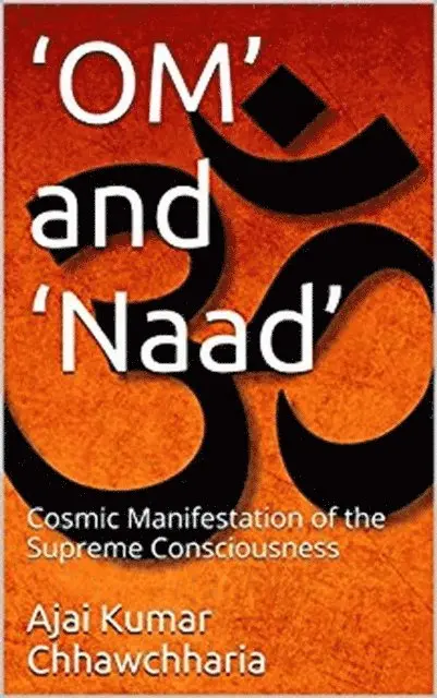 Ajai Kumar Chhawchharia - 'OM' and 'Naad': The Cosmic Manifestation of the Supreme Consciousness, E-bok. Tillgänglighet: Lägg i varukorg