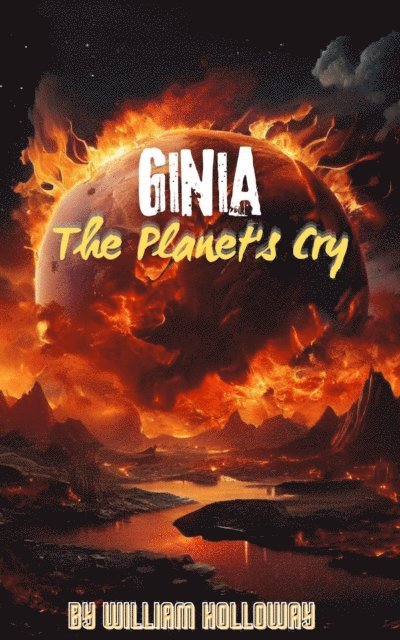 William Holloway - Ginia: The Planet's Cry, E-bok