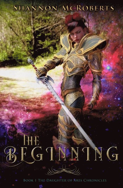Shannon McRoberts - Beginning: The Daughter of Ares Chronicles, E-bok