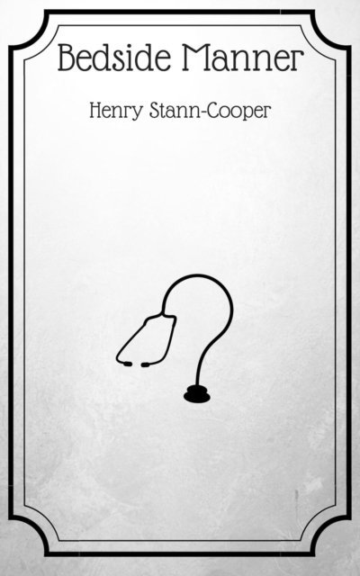 Henry Stann-Cooper - Bedside Manner, E-bok