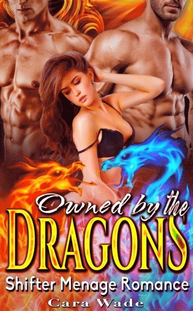 Cara Wade - Owned by The Dragons : Dragon Menage Romance, E-bok