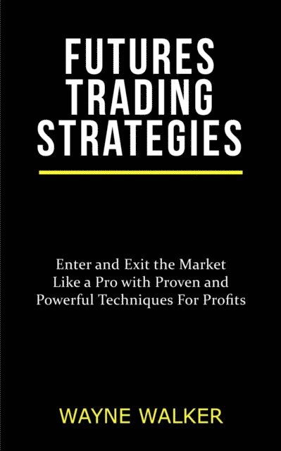Wayne Walker - Futures Trading Strategies, E-bok