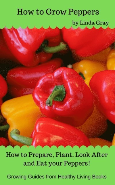 Linda Gray - How to Grow Peppers, E-bok