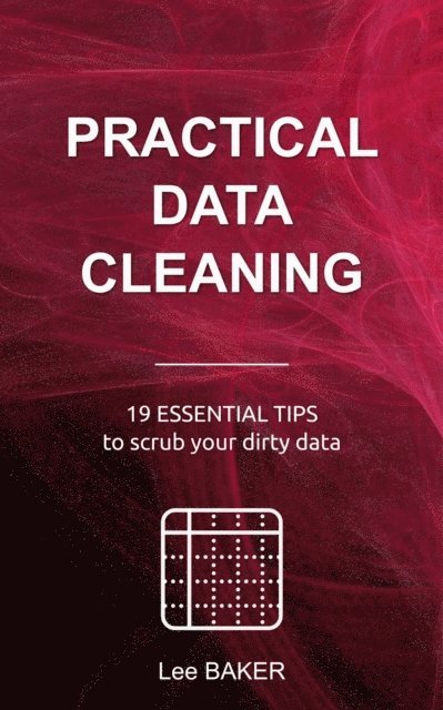 Lee Baker - Practical Data Cleaning, E-bok