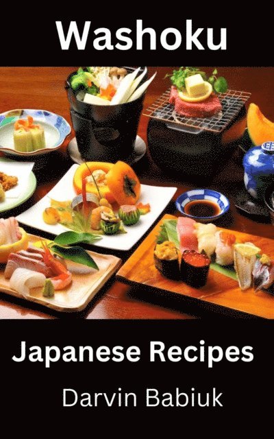 Darvin Babiuk - Washoku: Japanese Recipes, E-bok. Tillgänglighet: Lägg i varukorg