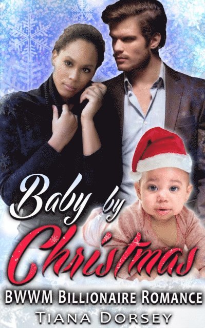 Tiana Dorsey - Baby by Christmas : BWWM Billionaire Romance, E-bok