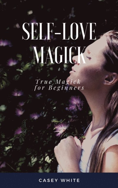 Casey White - Self-Love Magick, E-bok