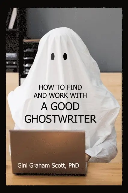 Gini Graham Scott Ph.D. - How to Find and Work with a Good Ghostwriter, E-bok. Tillgänglighet: Lägg i varukorg