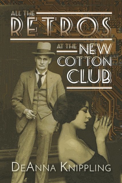 DeAnna Knippling - All the Retros at the New Cotton Club, E-bok