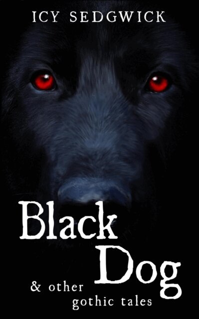 Icy Sedgwick - Black Dog & Other Gothic Tales, E-bok