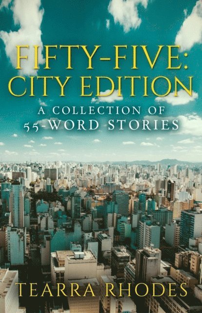 Tearra Rhodes - Fifty-Five: City Edition A Collection of 55-Word Stories, E-bok. Tillgänglighet: Lägg i varukorg
