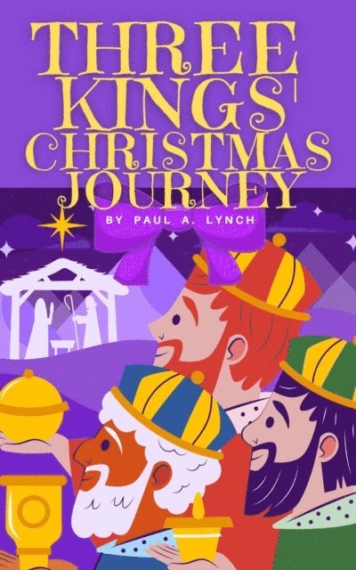 Paul A. Lynch - Three Kings' Christmas Journey, E-bok