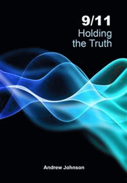 Andrew Johnson - 9/11 Holding the Truth, E-bok