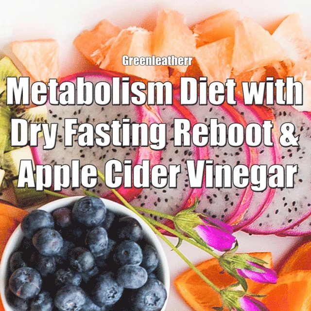 Green leatherr - Metabolism Diet with Dry Fasting Reboot & Apple Cider Vinegar, E-bok