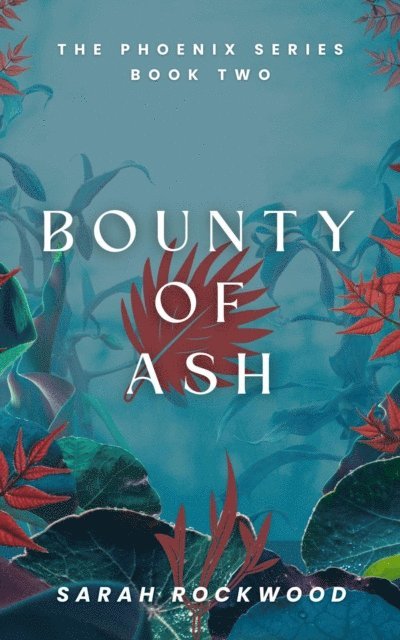 Sarah Rockwood - Bounty Of Ash, E-bok