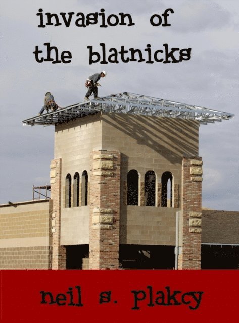 Neil S. Plakcy - Invasion of the Blatnicks, E-bok
