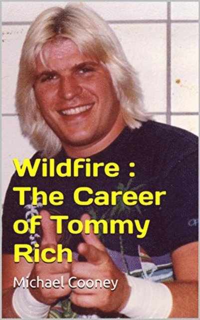 Michael Cooney - Wildfire : The Career of Tommy Rich, E-bok