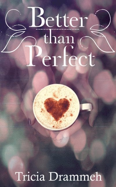 Tricia Drammeh - Better than Perfect, E-bok