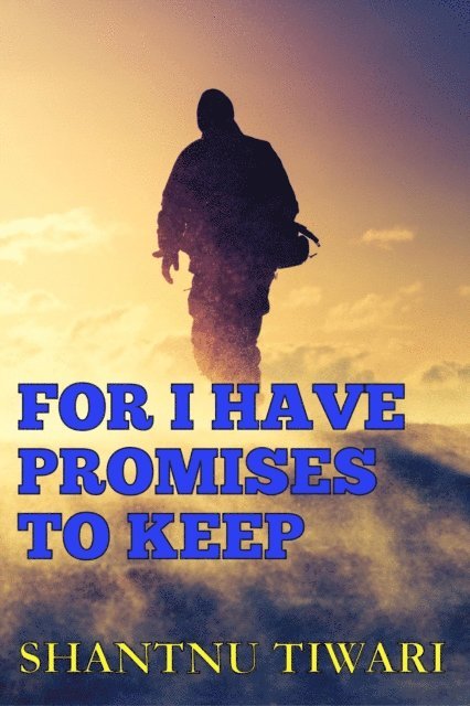 Shantnu Tiwari - For I Have Promises to Keep, E-bok