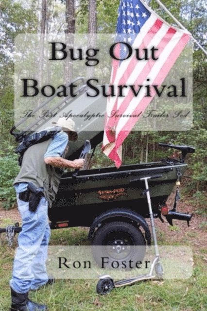 Ron Foster - Bug Out Boat Survival: The Post Apocalyptic Survival Trailer Pod, E-bok