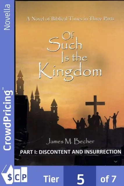 James M. Becher - Of Such Is The Kingdom, PART I: Discontent and Insurrection, E-bok. Tillgänglighet: Lägg i varukorg