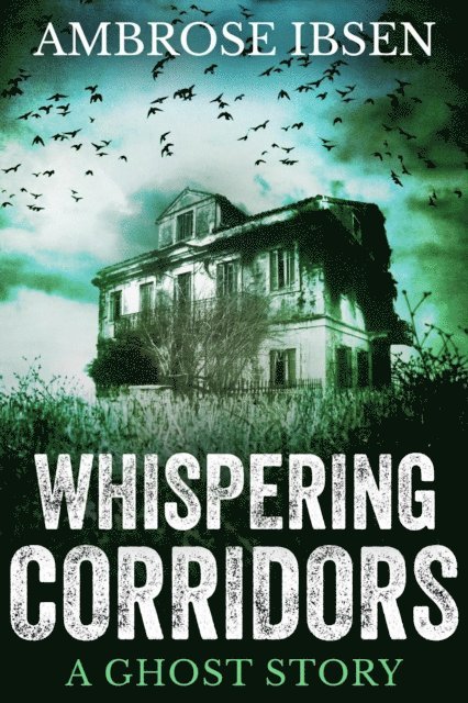 Ambrose Ibsen - Whispering Corridors, E-bok
