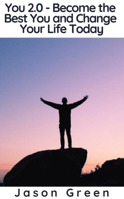 Jason Green - You 2.0 - Become the Best You and Change Your Life Today, E-bok